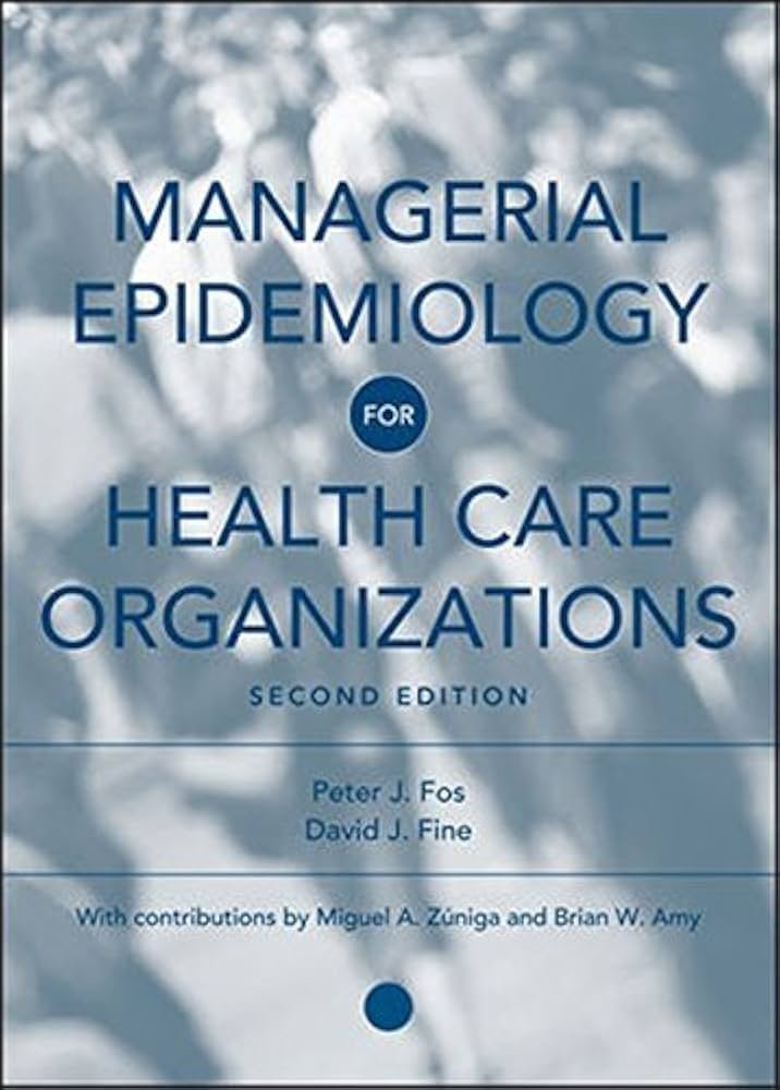 Managerial Epidemiology for Health Care Organizations: Applied